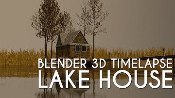 Blender 3D TimeLapse: Modelling a Lake House
