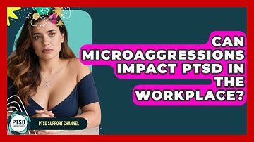 Can Microaggressions Impact PTSD In The Workplace? - PTSD Support Channel