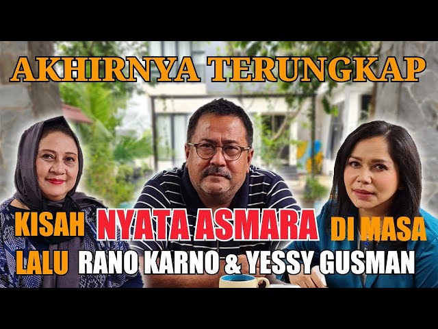 TERUNGKAP CERITA MASA LALU RANO KARNO DENGAN YESSY GUSMAN class=