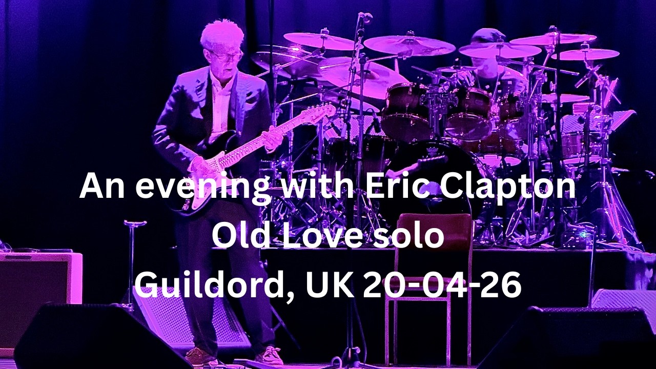 A evening with Eric Clapton - Old Love solo - G-live 20-04-26 A evening with Eric Clapton - Old Love solo - G-live 20-04-26