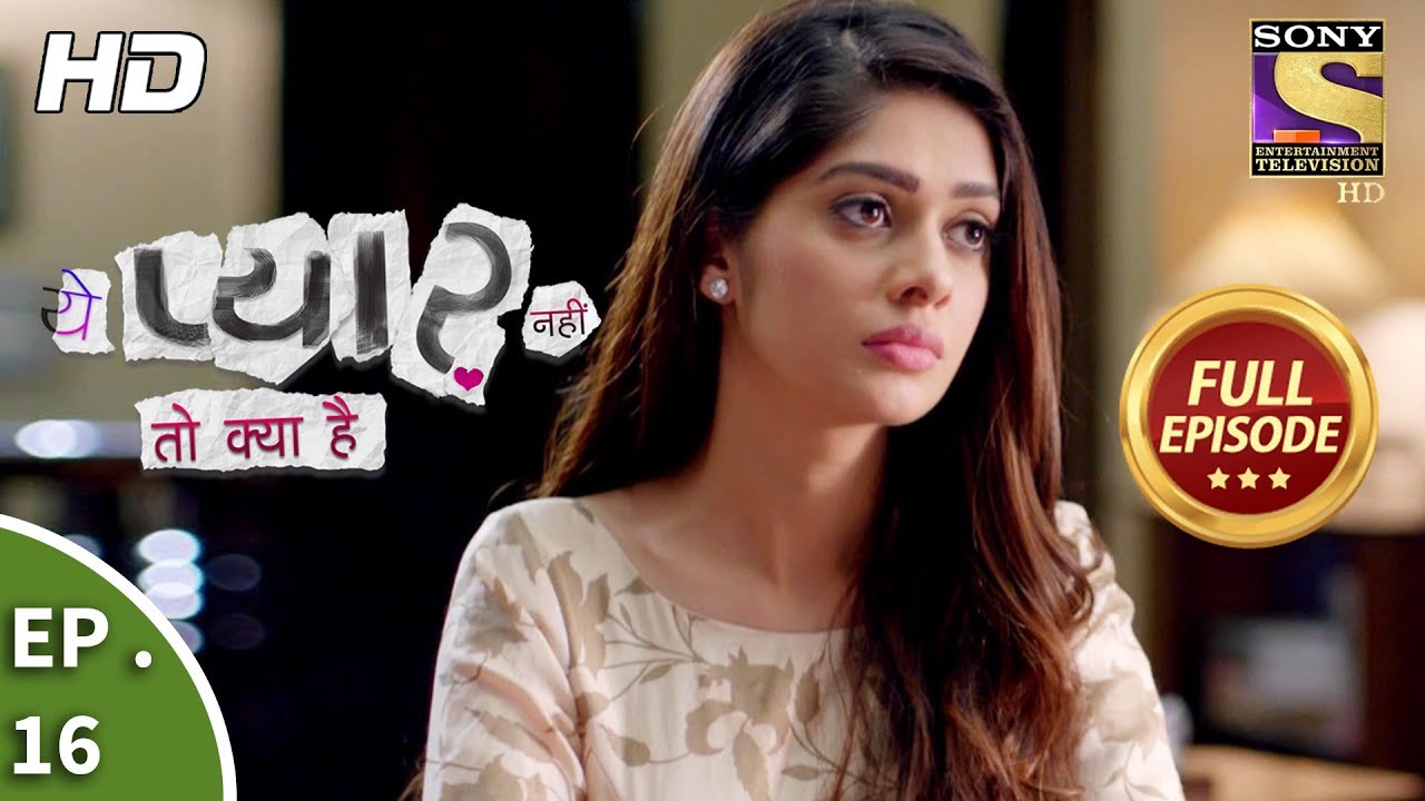 Yeh Pyaar Nahi Toh Kya Hai - Ep 16 - Full Episode - 9th ...