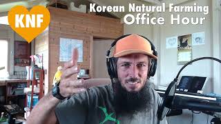 OFFICE HOURS May 14 2023 Korean Natural Farming Live