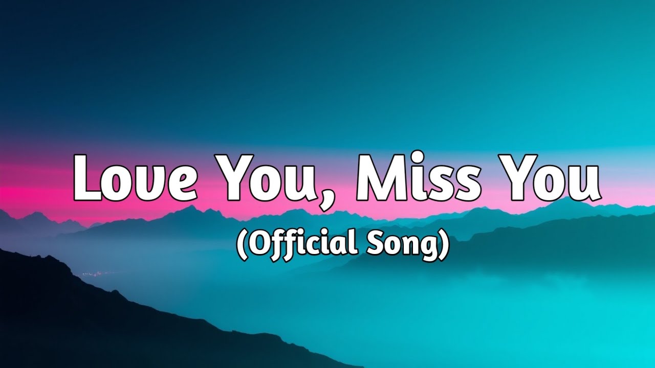 Love You, Miss You, Mean It Emotional Song of True Love and Longing