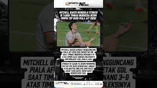 Mitchell Baker Menggila! Striker 19 Tahun Timnas Indonesia Resmi Pimpin Top Skor Piala AFF 2026!