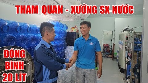 Tư vấn mở xưởng sản xuất nước đóng bình đóng chai từ 250ml 500ml - 20 lít