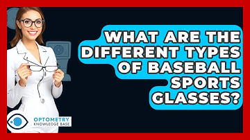 What Are The Different Types Of Baseball Sports Glasses? - Optometry Knowledge Base