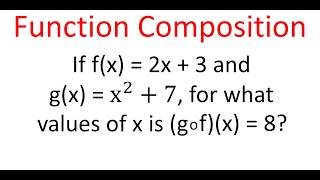 If f(x) = 2x + 3 & g(x) = x^2 + 7, Find x value for Which (g o f)(x) = 8