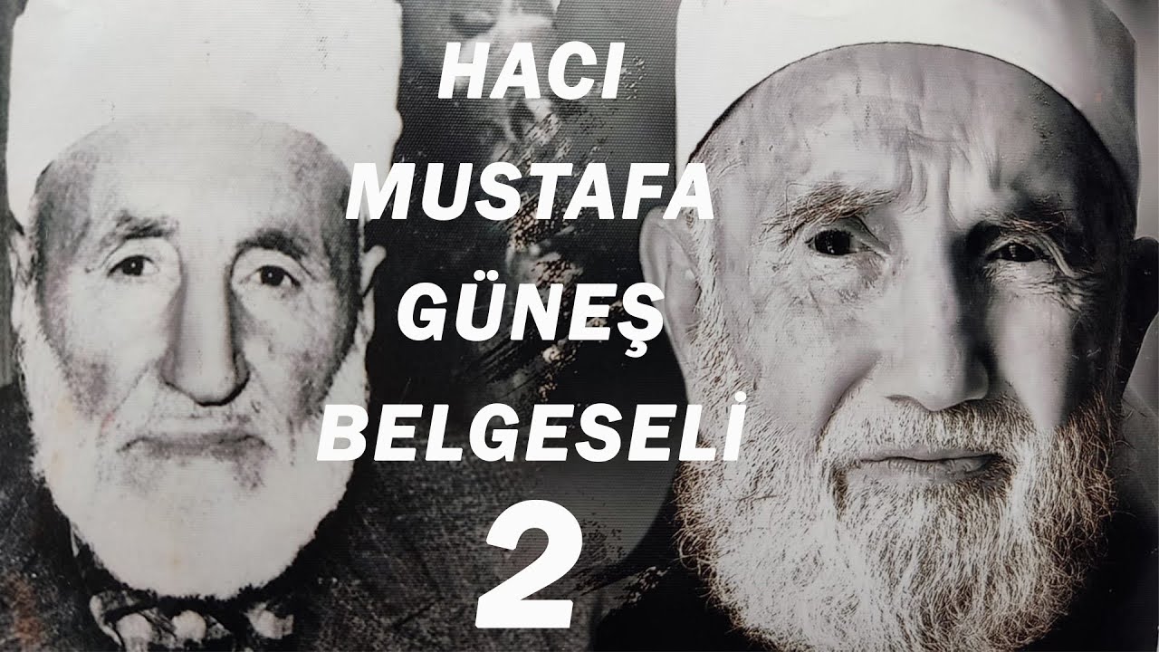 ÇARPINLI HACI MUSTAFA GÜNEŞ BELGESELİ (HAYATI) 2. BÖLÜM - HACI MUSTAFA GÜNEŞ