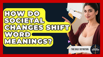 How Do Societal Changes Shift Word Meanings? - The Daily Definition