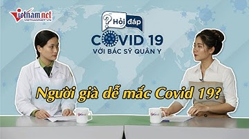 Hỏi đáp Covid-19: Nguy cơ lây nhiễm đối với người cao tuổi và cách phòng tránh