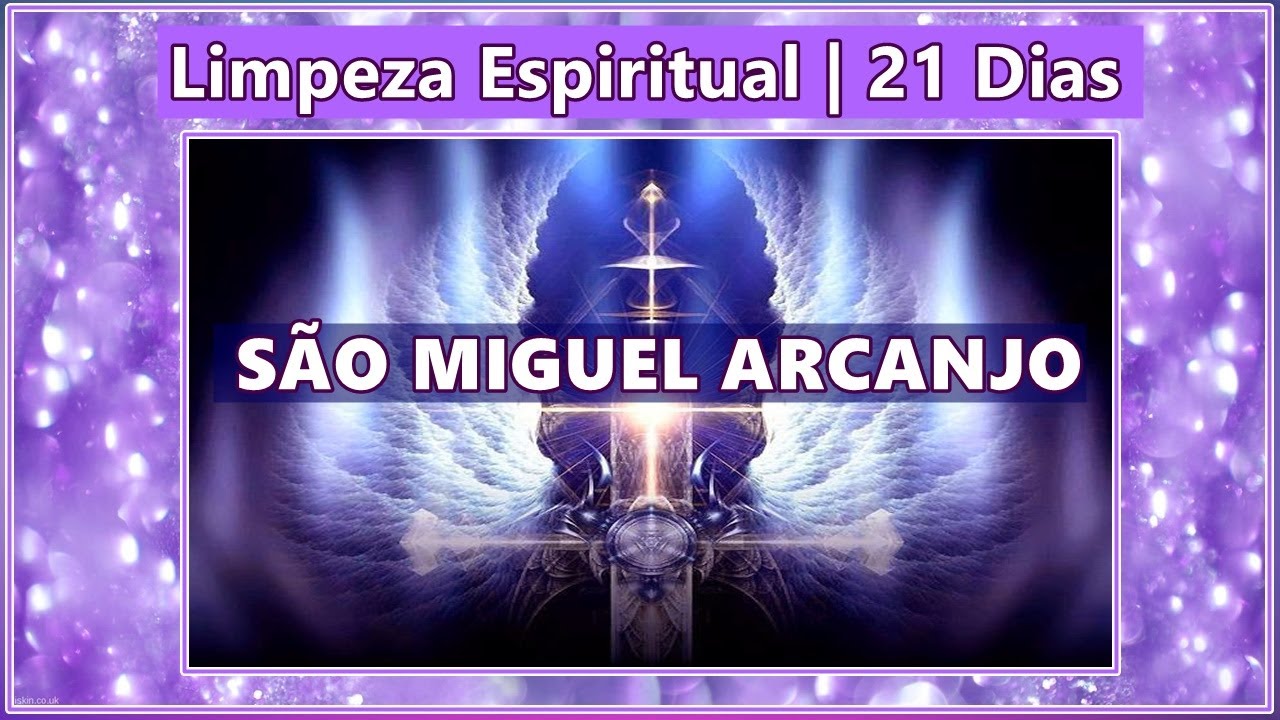 LIMPEZA ESPIRITUAL DE 21 DIAS SÃO MIGUEL ARCANJO SUA VIDA VAI