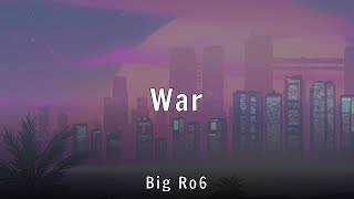Big Ro6 - War (Lyrics)