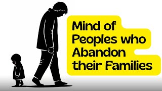 Inside the Mind of People Who Abandon Their Own Family