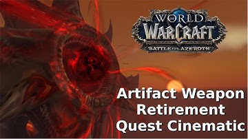 Artifact Weapon Retirement Cinematic