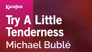 Try a Little Tenderness - Michael Bublé | Karaoke Version | KaraFun chords