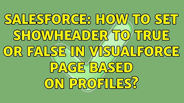 Salesforce: How to set Showheader to true or false in visualforce page based on profiles?