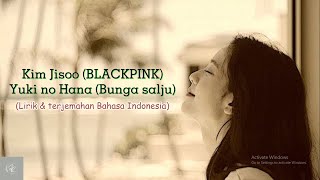 Jisoo (BLACKPINK) - Yuki no Hana (Bunga Salju). (lirik dan terjemahan bahasa indonesia)