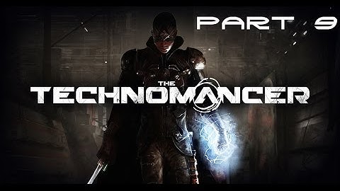 The Technomancer - Walkhtrough Part 9 [HD]