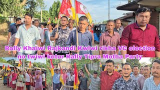 Information VC election no Twiwi Rally Khaiwi Rajkandi Kwlwi rikha Tipra Motha Sakha MDC Dhirendra Debbarma Update