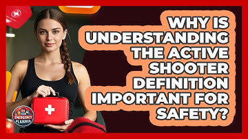Why Is Understanding The Active Shooter Definition Important For Safety? - Your Emergency Planner