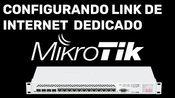 COMO CONFIGURAR LINK DEDICADO NO MIKROTIK  - CONFIGURANDO LINK DE INTERNET DEDICADO NO MIKROTIK