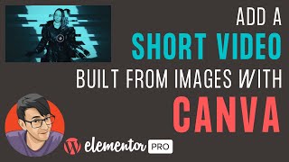 Add a Short Video to Elementor using Images and Tricks from Canva