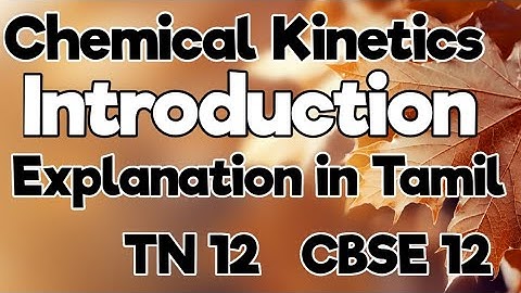 CK-1/1/Introduction/Explanation in Tamil/TN 12/CBSE 12/Chemical Kinetics