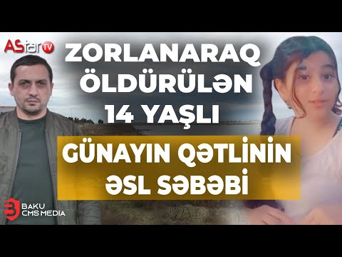 Atalığının zorladığı 14 yaşlı Günayın qətlinin əsl səbəbi