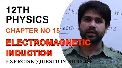 FSC Physics book 2, Ch 15, Exercise Question 15.18 -Phy Ch 15 Electromagnetic induction