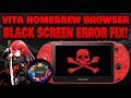 Vita Homebrew Browser BLACK SCREEN ERROR! FIX ALL GLITCHES!