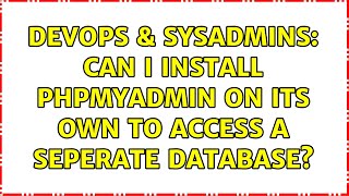 DevOps & SysAdmins: Can I install phpMyAdmin on its own to access a seperate database?