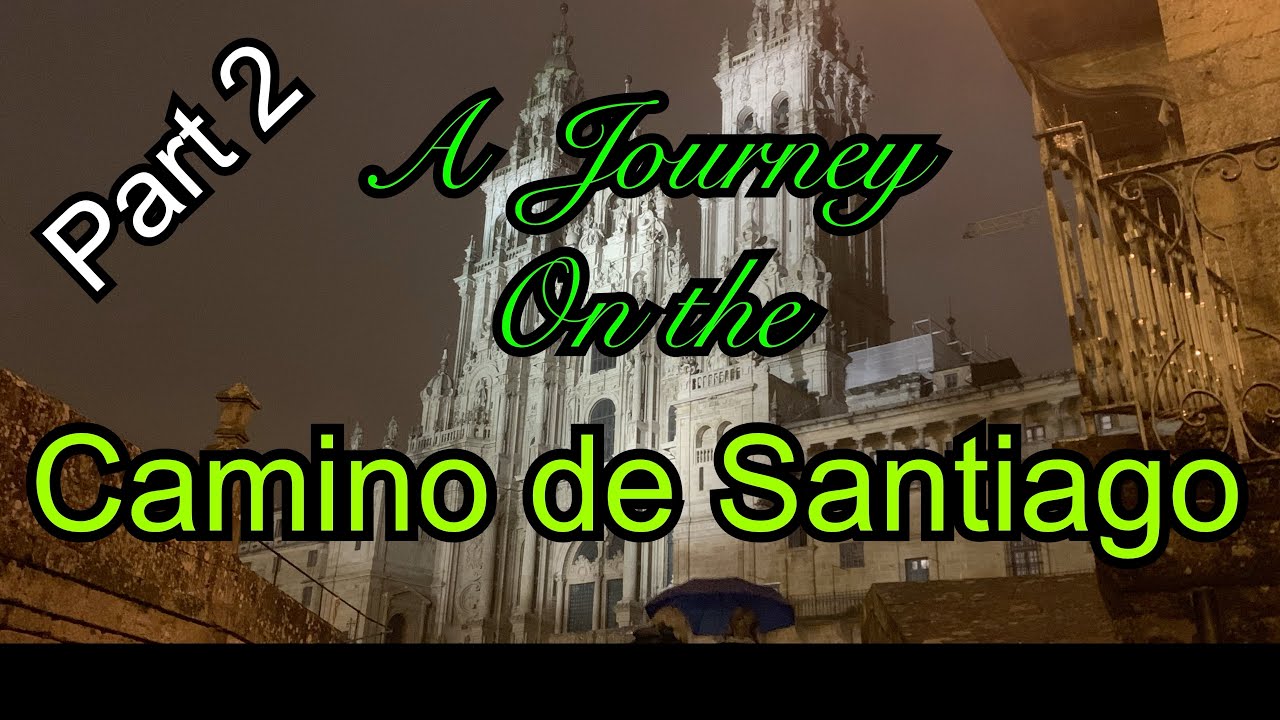 A Journey on the Camino de Santiago Part II