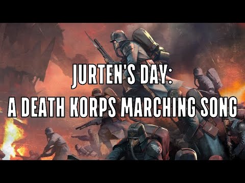 Jurten's Day: A Death Korps Marching Song