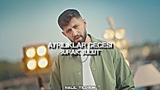 Burak Bulut - Öyle Bi Gider Gibi Bakışı Var ( Halil Yıldırım Remix ) | Ayrılıklar Gecesi Resimi