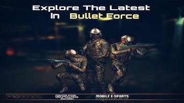 Bullet Force - Exploring The Latest In The Game