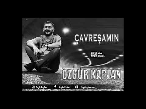 Özgür Kaplan -ÇAVREŞAMIN -2022