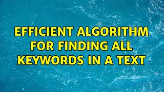 Efficient algorithm for finding all keywords in a text (5 Solutions!!)