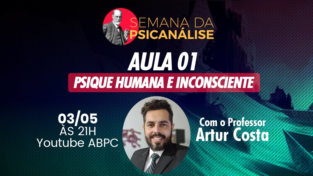 SEMANA DA PSICANÁLISE / AULA 01: A PSIQUE HUMANA E O INCONSCIENTE