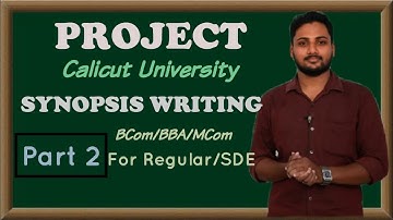 Synopsis Writing | Project Report | BCom/BBA/MCom Project | SDE Regular | Calicut University |Part 2