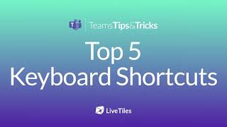 Top 5 Keyboard Shortcuts in Microsoft Teams