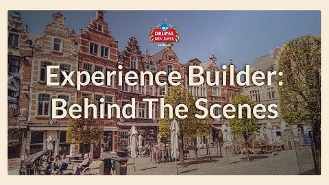 Experience Builder: Behind The Scenes