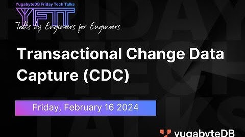 Transactional Change Data Capture (CDC) | YugabyteDB Friday Tech Talk | Episode 96