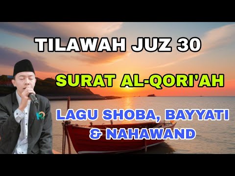 Recitation of Juz 30 Surah Al-Qari'ah | Shoba, Bayati \u0026 Nahawand Maqamat