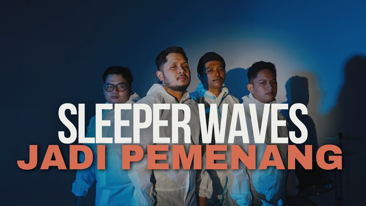 Sleeper Waves – Jadi Pemenang (Official Music Video)