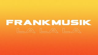 Video thumbnail of "Frankmusik - La La La - Audio Only"