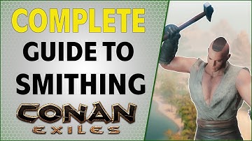 Complete Guide to Blacksmith Crafting | Conan Exiles 2021