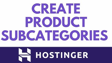 How to Add Product Categories And Subcategories In Hostinger Online Store