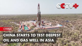 China Starts to Test Deepest Oil and Gas Well in Asia