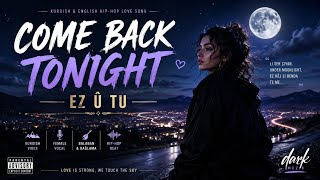 Come Back Tonight | Ez û Tu 💔 | Kurdish & English Hip-Hop Love Song