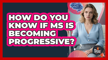 How Do You Know If MS Is Becoming Progressive?